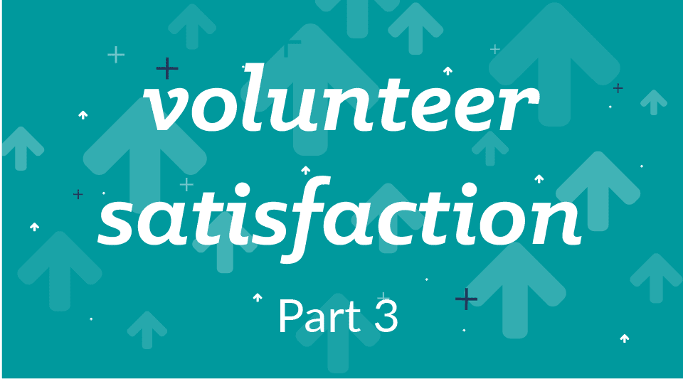 Thankful for Your Volunteers? 10 Things to Consider – Part III