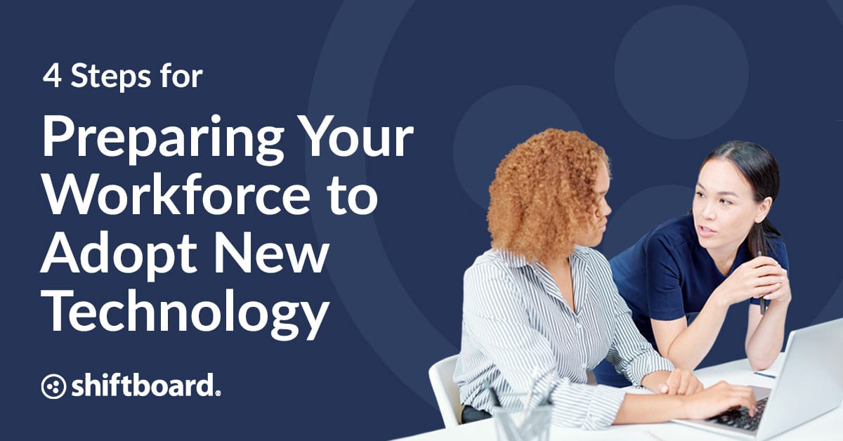 4 Steps for Preparing Your Workforce to Adopt New Technology
