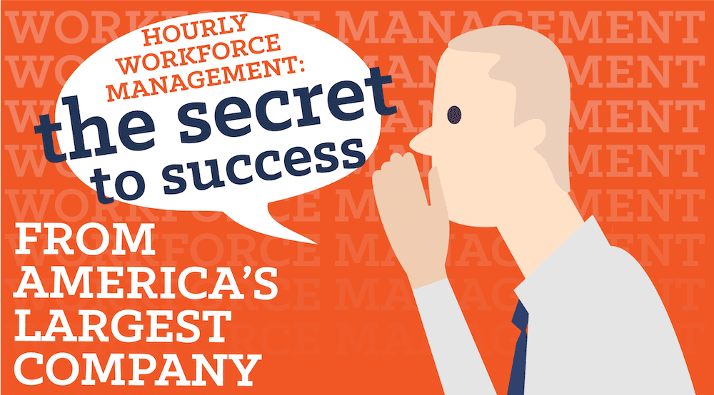 Hourly Workforce Management: The Secret to Success from America’s Largest Company