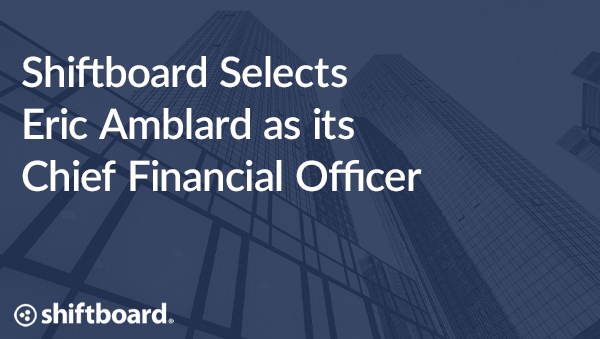 Shiftboard Selects Eric Amblard as its Chief Financial Officer