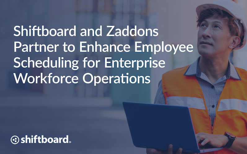 Shiftboard and Zaddons Partner to Enhance Employee Scheduling for Enterprise Workforce Operations