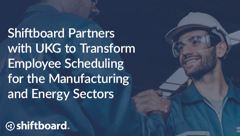 Shiftboard Partners with UKG to Transform Employee Scheduling for the Manufacturing and Energy Sectors