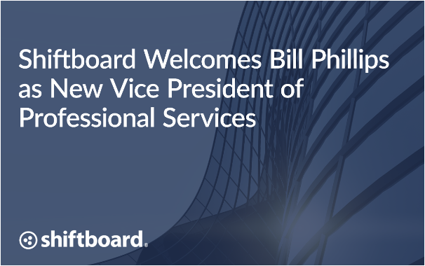 Shiftboard Welcomes Bill Phillips as New Vice President of Professional Services